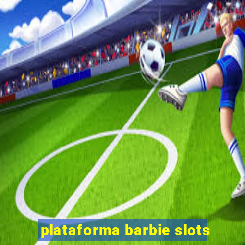 plataforma barbie slots